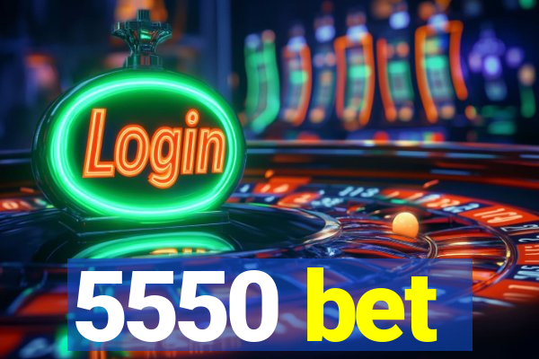 5550 bet